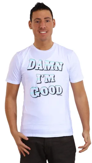 Local Celebrity Damn I'm Good Mens Tee in White
