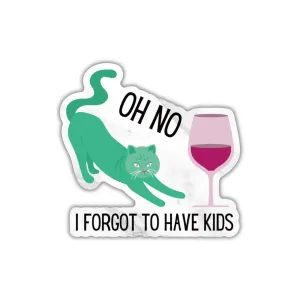 Oh No I Forgot To Have Kids Sticker