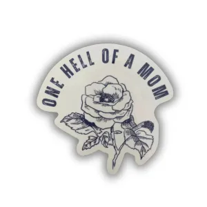 One Hell of A Mom Rose Sticker